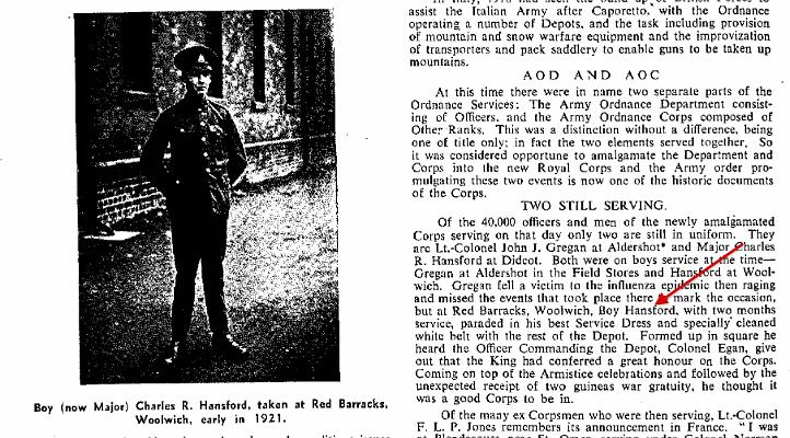 BH016g1.jpg - Charles R Hansford *17 April 1904 - †1971 A Boy Soldier during 1918-21, at the time of Amalgamation and the awarding of Royal to the AOC (Rank of Major in 1959) Extract from the RAOC Gazette. Entry 195903-348. This mentions Major Hansford and Lt.Col. John Gregan, for whom we also have a page on the Roll.  Any details, memories or photographs that you may have would be most welcome. 
